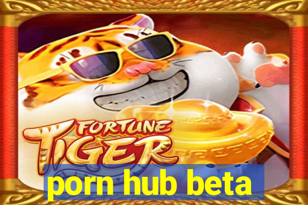 porn hub beta